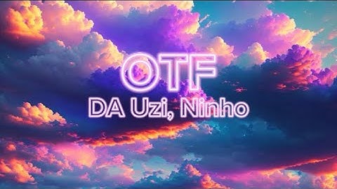 DA Uzi - OTF feat. Ninho (Visualizer) Paroles/Lyrics