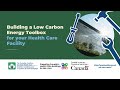 Building a Low Carbon Energy Toolbox for your Health Care Facility