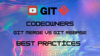 Mastering Git: Codeowners, Merge vs Rebase, and Best Practices for Developers - KodeCraft