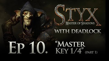 Styx: Master of Shadows - Ep 10 - Master Key 1/4 (part 1)