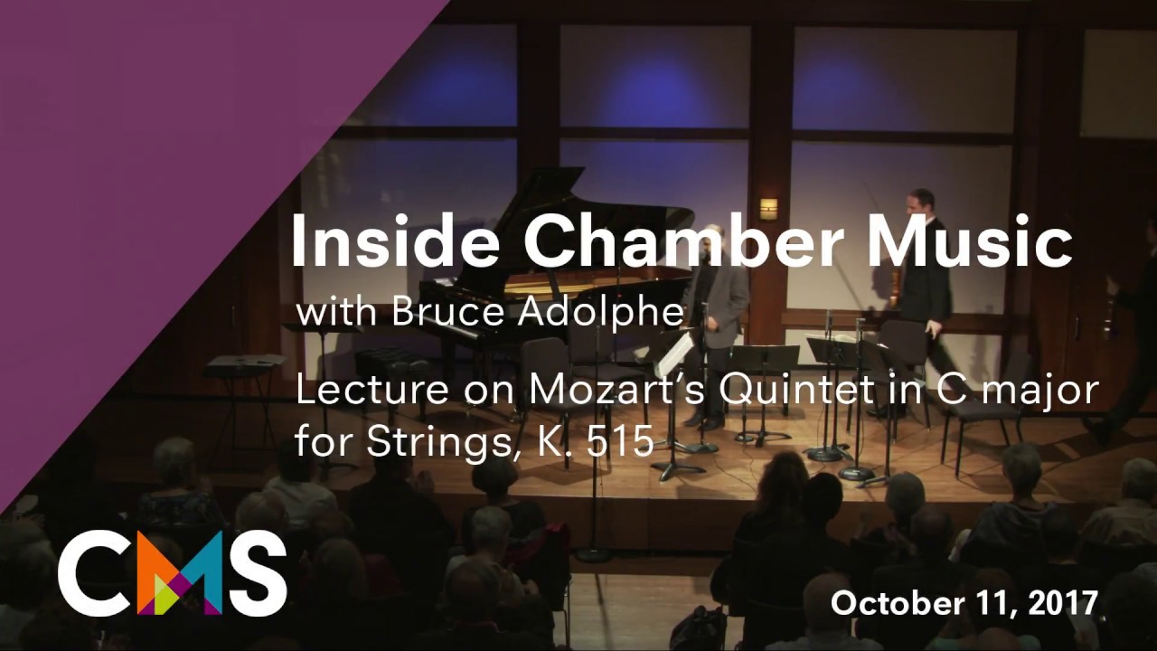 Inside Chamber Music with Bruce Adolphe: Mozart Quintet in C major, K. 515