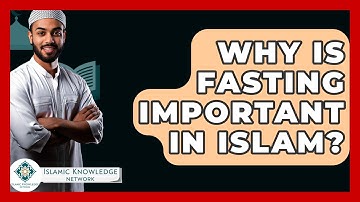 Why Is Fasting Important In Islam? - Islamic Knowledge Network