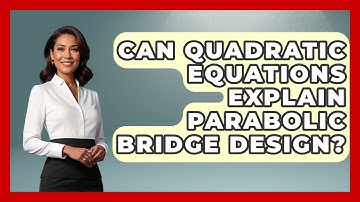 Can Quadratic Equations Explain Parabolic Bridge Design? - Your Algebra Coach