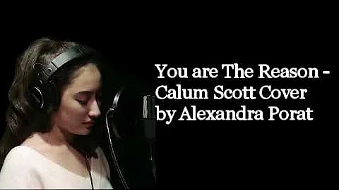 You are The Reason - Calum Scott Cover by Alexandra Porat (Lyrics)