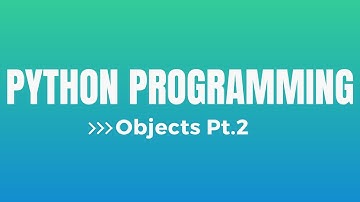 Python Programming | Objects Pt.2 (Class and Instance Methods)