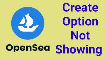 Fix Opensea Create Option Not Showing Problem Solve