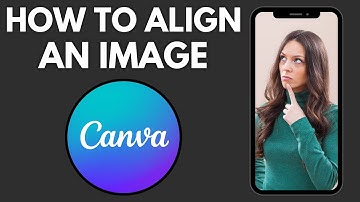 How To Align An Image On Canva (Desktop) | Step By Step Guide - Canva Tutorial