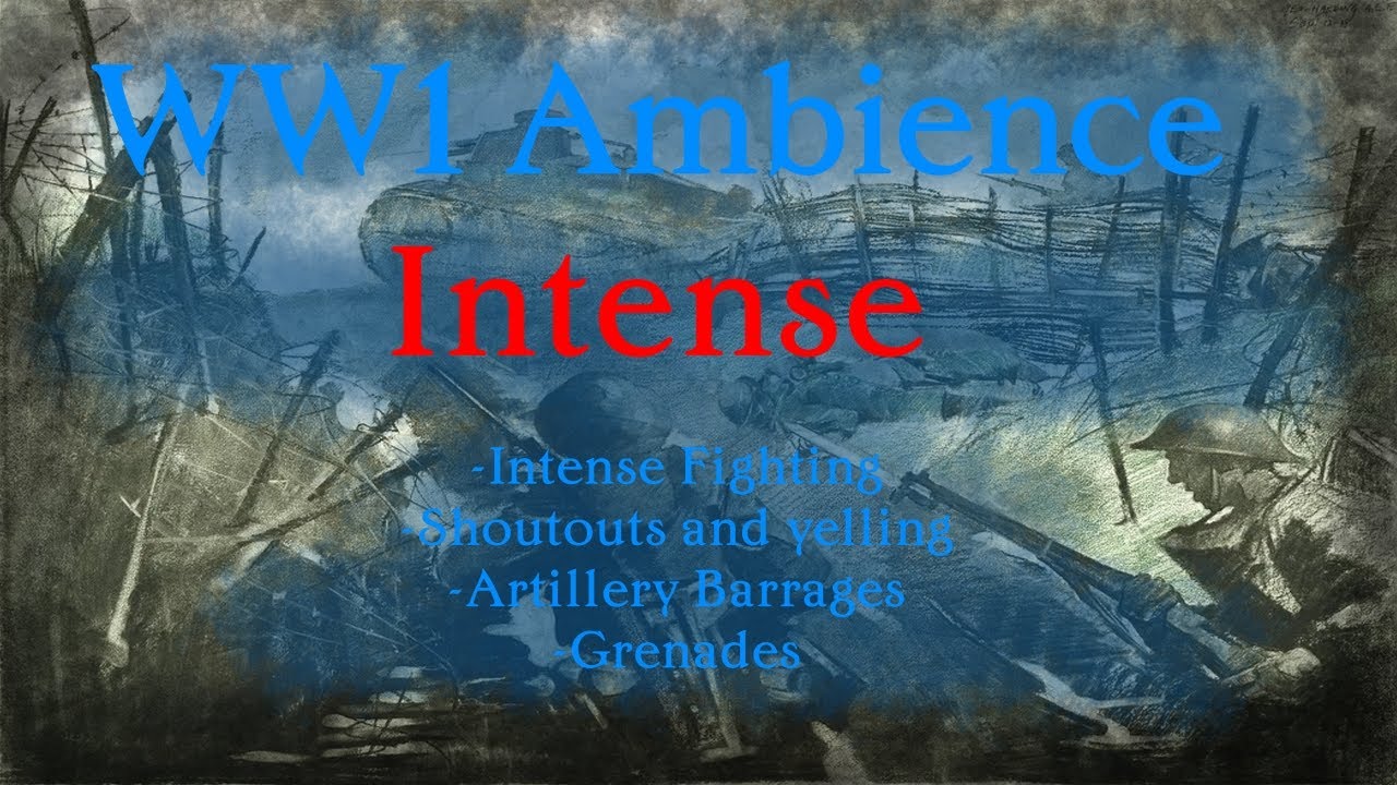 WW1 Intense Fighting Ambience (Yelling, Rifle-Fire, Artillery, Grenades.)