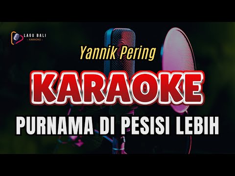 Yannik Pering - Purnama di Pesisi Lebih | Lagu Bali Karaoke β Lagu Bali Karaoke