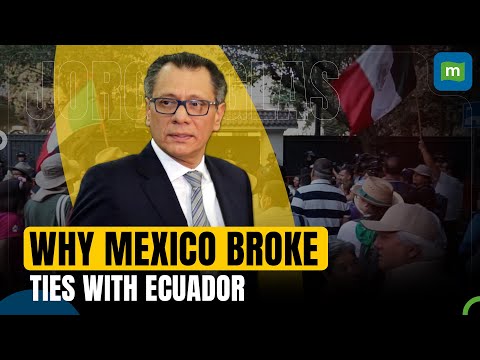 Mexico Halts Relations With Ecuador Over Embassy Raid | Why Is This Such A Big Deal?