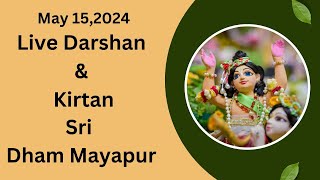 Live Darshan & Kirtan Sri Dham Mayapur May 15 , 2024