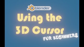 Blender Beginner Guide to the 3D Cursor