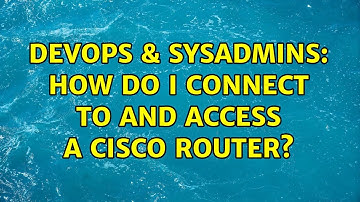 DevOps & SysAdmins: How do I connect to and access a Cisco router? (3 Solutions!!)