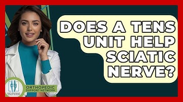 Does A TENS Unit Help Sciatic Nerve? - Orthopedic Support Network
