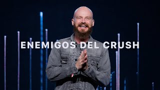 Enemies of Your Crush | Crush | Ps. Andrés Spyker