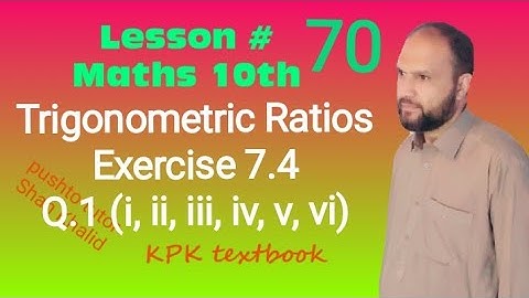 Exercise 7.4, Q1, (i... vi) Class 10 Maths, Trigonometric Ratios , Pushto Tutor , Kpk board,  Lec 70