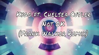 Kygo ft. Chelsea Cutler - Not OK (Frank Walker Remix) | Music Will Matter