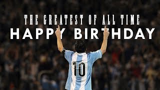 The Greatest Of All Time | Messi Birthday Tribute Video - HD