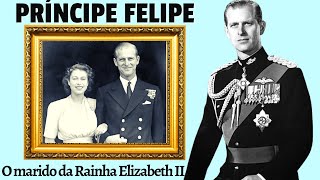 PRINCIPE PHILIP - DUQUE DE EDIMBURGO - O marido da Rainha Elizabeth II #historia #biografia