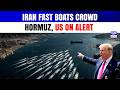 Iran Mosquito Fleet Moves Near Hormuz as Trump Signals Alert