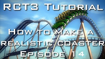 RCT3 Tutorial - How To Make A Realistic Coaster - Episode 14