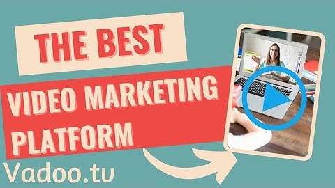 Why is Vadootv The Best Video Marketing Platform and Better Youtube and Vimeo Alternative