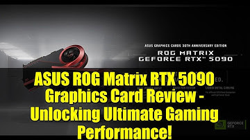 ASUS ROG Matrix RTX 5090 Graphics Card Review - Unlocking Ultimate Gaming Performance!