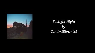 Video thumbnail of "[KAN/ROM/ENG] Centimillimental - Twilight Night (トワイライト・ナイト) Lyrics"
