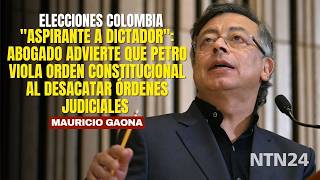 "Aspirante a dictador": Mauricio Gaona advierte que el presidente Petro viola orden constitucional