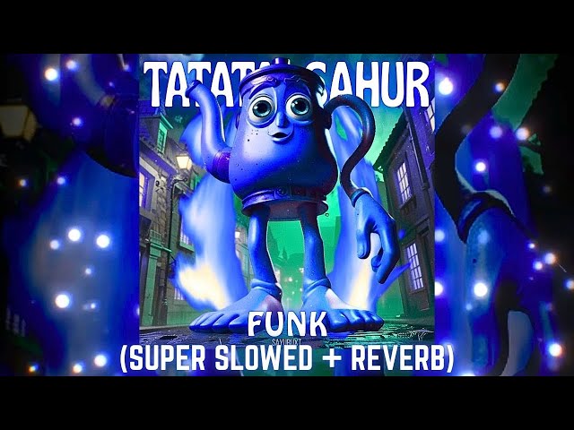 TaTaTa SAHUR FUNK (Super Slowed + Reverb)