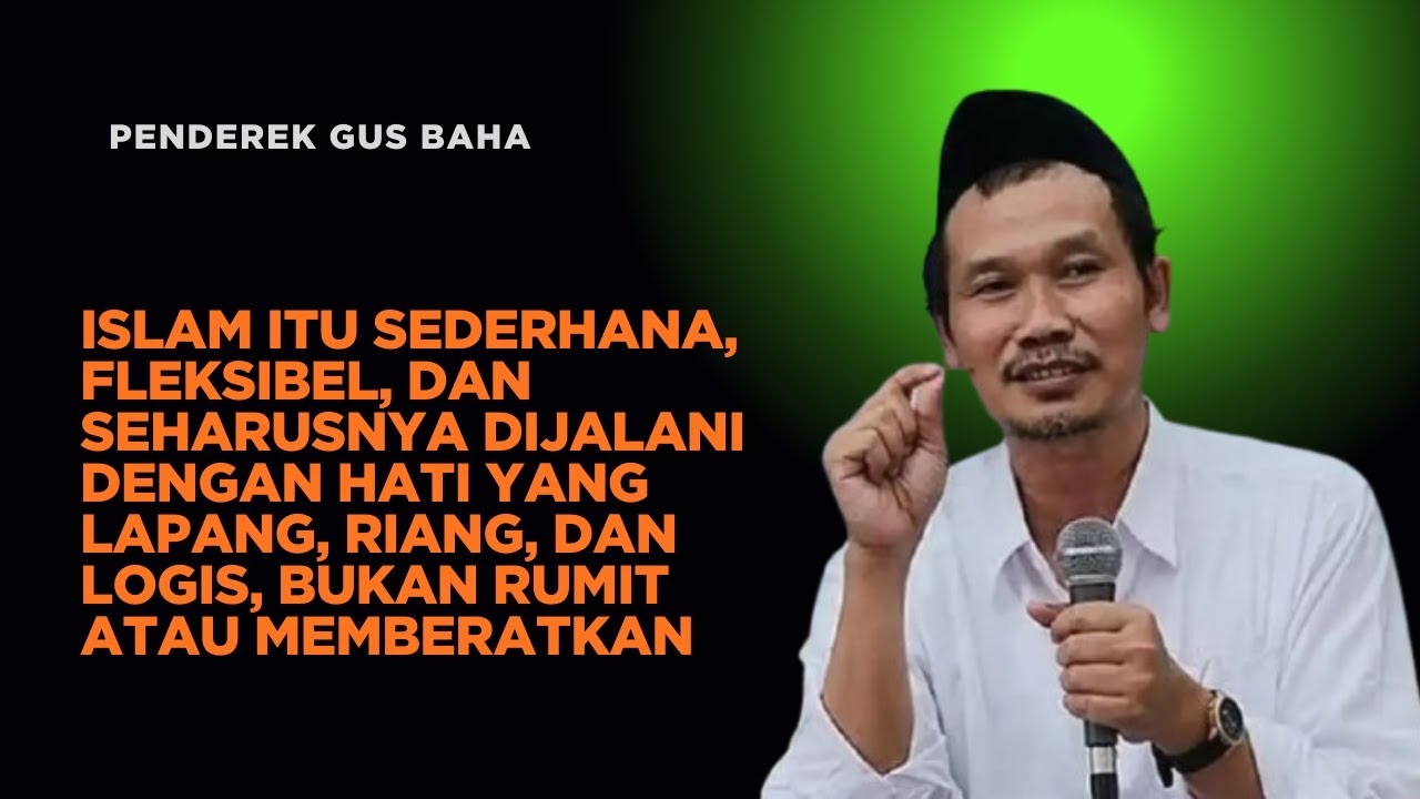 gus baha Agama islam itu mudah
