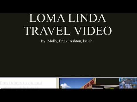 Loma Linda travel video
