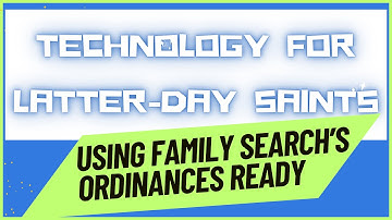 How to Use Ordinances Ready on Family Search