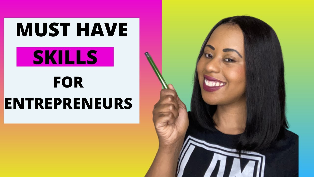 MUST HAVE SKILLS | What are the SKILLS every entrepreneur should have ...