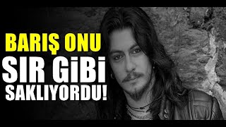 Barış Akarsu sır gibi saklamıştı... Kimse bilmiyordu. Peki büyük sır neydi?