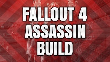 Fallout 4 - Character Build Guide - Best Assassin Stealth Character Creation Guide