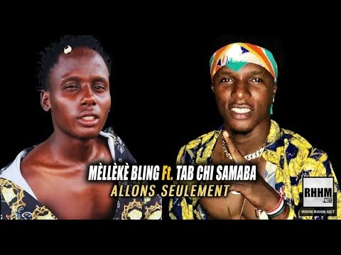 MÈLLÈKÈ BLING Ft. TAB CHI SAMABA - ALLONS SEULEMENT (2019)