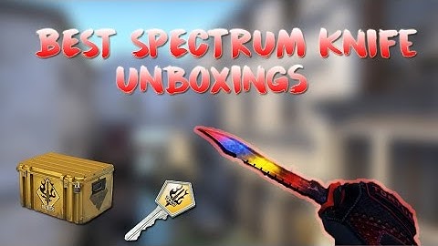 CS:GO - BEST SPECTRUM KNIFE UNBOXINGS SO FAR!