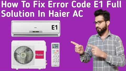 How To Solve Error Code E1 In Haier Inverter AC || Haier Inverter AC E1 Errorr Code