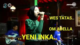 WES TATAS#WES TATAS#WES TATAS...YENI INKA#YENI INKA#YENI INKA#OM.ADELLA