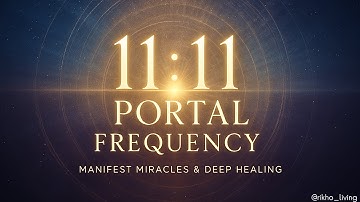 11/11 Portal Frequency —THE MOST POWERFUL PORTAL OF THE YEAR | Manifest Miracles & Deep Healing