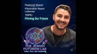 Episode 27: Filming our future with Noam Leibman