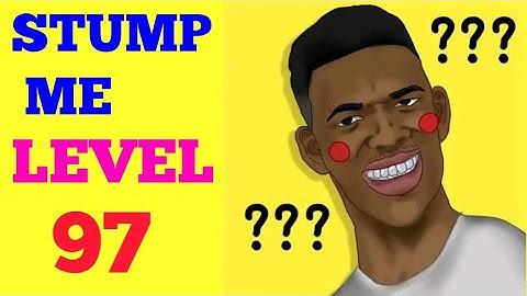 STUMP ME LEVEL 97 SOLUTION OR WALKTHROUGH