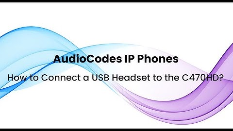 AudioCodes IP Phones: How to Connect a USB Headset to the C470HD?