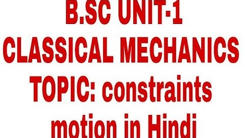Bsc classical mechanics,unit -1,constraints motion in Hindi