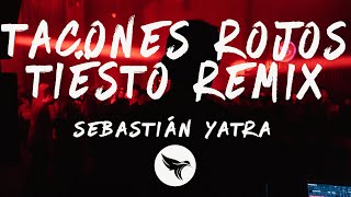 Sebastián Yatra - Tacones Rojos [Tiësto Remix] [Letra/Lyrics]