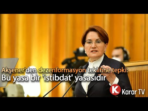 Akşener'den Dezenformasyon Teklifine Tepki: Bu Yasa Bir 'İstibdat' Yasasıdır