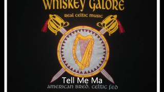 Whiskey Galore 13 Tell Me Ma