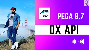 Pega 8.7 | Pega DX API - How to use ?  for absolute beginners explained | Day 55