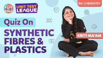 Synthetic Fibres and Plastics Class 8 Science Chapter 3 - Unit Test | BYJU